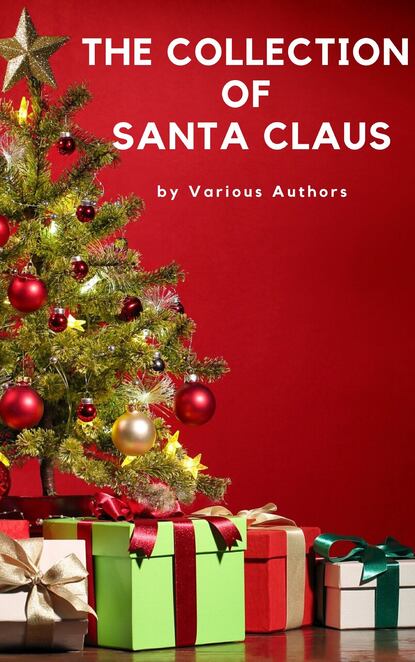 The Collection of Santa Claus (Illustrated Edition) — Луиза Мэй Олкотт