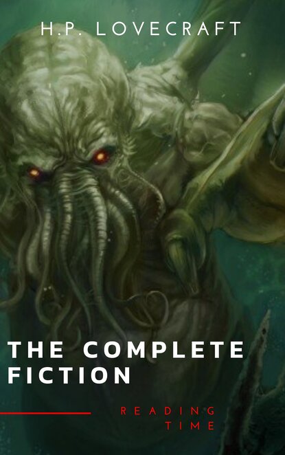 The Complete Fiction of H. P. Lovecraft: At the Mountains of Madness, The Call of Cthulhu - Говард Филлипс Лавкрафт