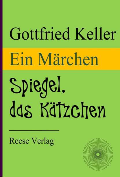 Spiegel, das K?tzchen — Готфрид Келлер