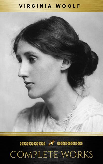 Virginia Woolf: Complete Works - Вирджиния Вулф