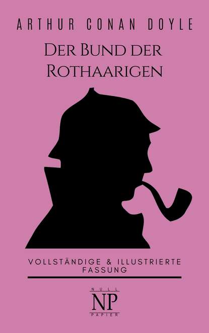 Sherlock Holmes – Der Bund der Rothaarigen und andere Detektivgeschichten — Артур Конан Дойл