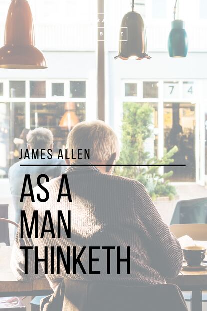 As a Man Thinketh — Джеймс Аллен