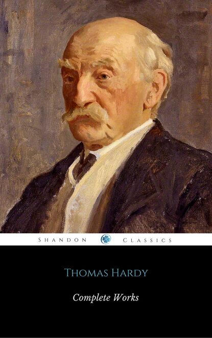 Complete Works Of Thomas Hardy (ShandonPress) - Томас Харди (Гарди)