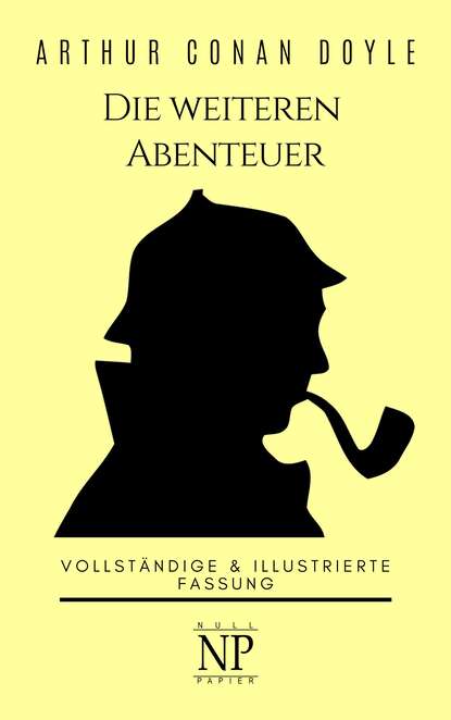 Sherlock Holmes - Die weiteren Abenteuer — Артур Конан Дойл