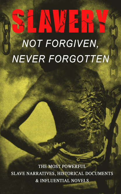 Slavery: Not Forgiven, Never Forgotten – The Most Powerful Slave Narratives, Historical Documents & Influential Novels — Марк Твен