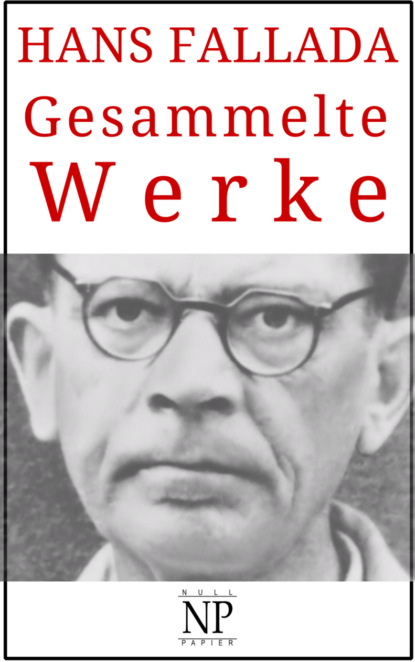 Hans Fallada – Gesammelte Werke — Ханс Фаллада