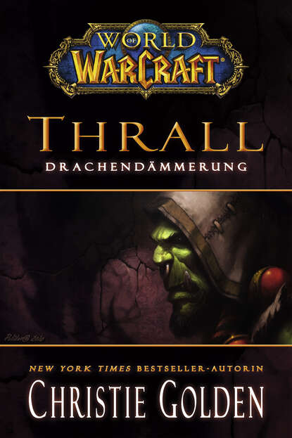 World of Warcraft: Thrall – Drachend?mmerung - Кристи Голден