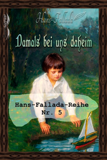 Damals bei uns daheim - Ханс Фаллада