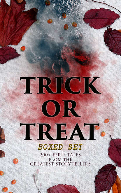 TRICK OR TREAT Boxed Set: 200+ Eerie Tales from the Greatest Storytellers - Марк Твен