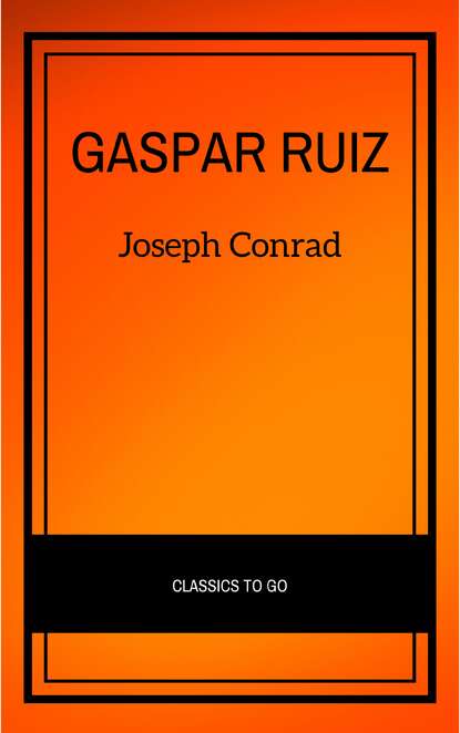 Gaspar Ruiz - Джозеф Конрад