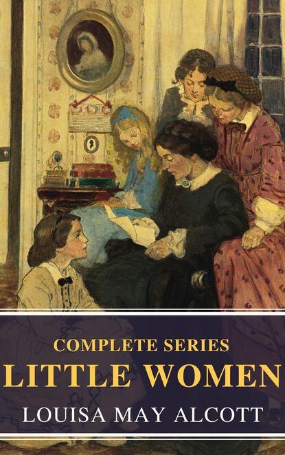 The Complete Little Women — Луиза Мэй Олкотт