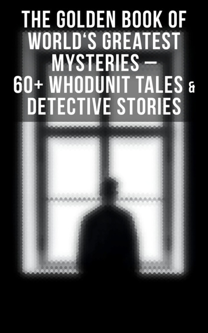 The Golden Book of World's Greatest Mysteries – 60+ Whodunit Tales & Detective Stories — Марк Твен