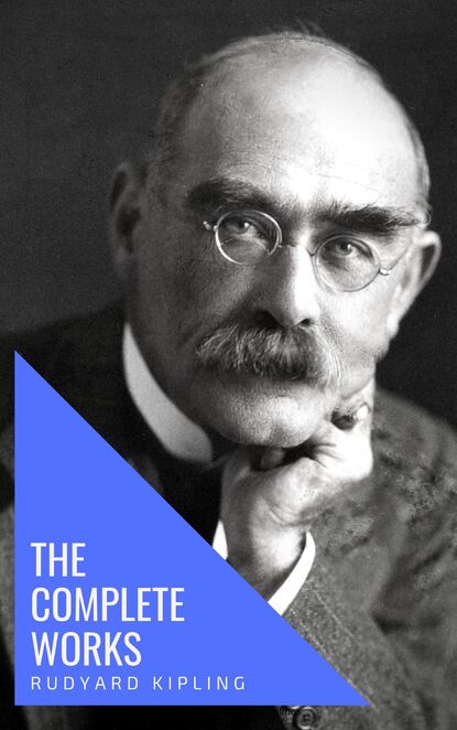 The Complete Works of Rudyard Kipling — Редьярд Джозеф Киплинг