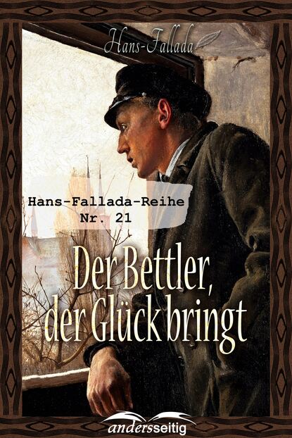 Der Bettler, der Gl?ck bringt — Ханс Фаллада