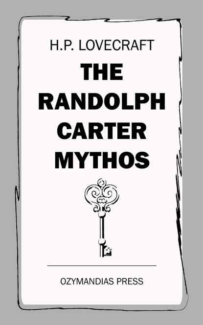 The Randolph Carter Mythos - Говард Филлипс Лавкрафт