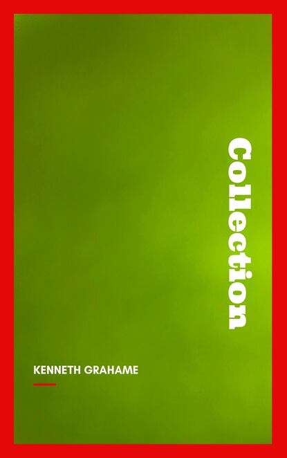 Kenneth Grahame, Collection — Кеннет Грэм