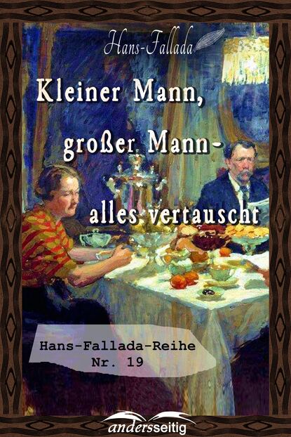 Kleiner Mann, gro?er Mann - alles vertauscht — Ханс Фаллада