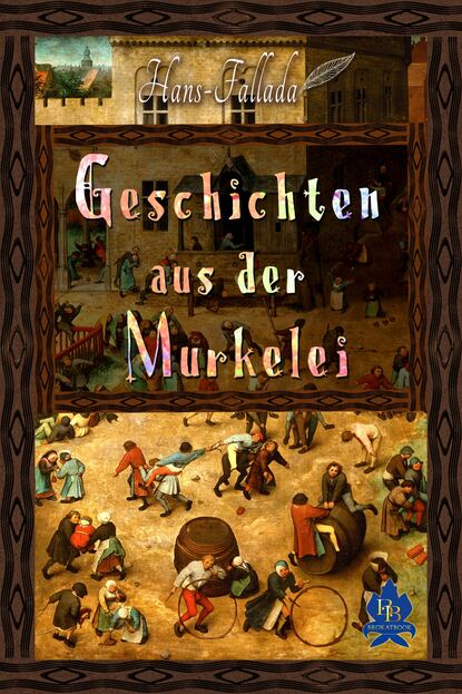 Geschichten aus der Murkelei — Ханс Фаллада