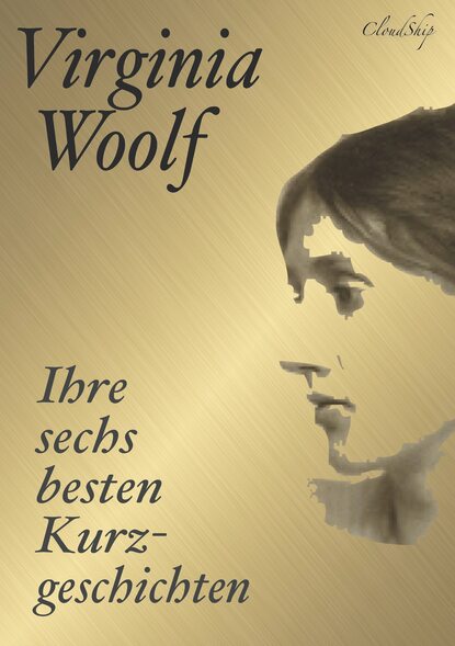 Virginia Woolf: Ihre sechs besten Kurzgeschichten — Вирджиния Вулф