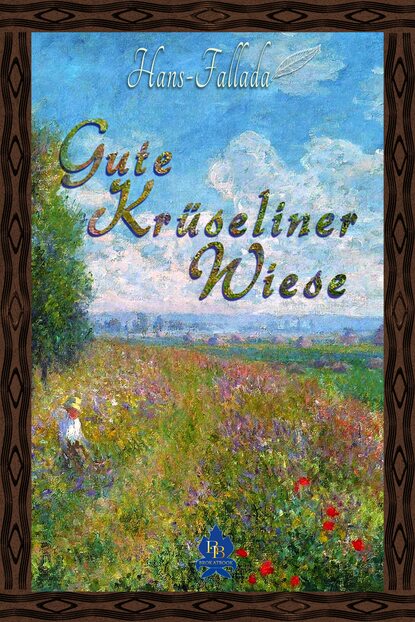 Gute Kr?seliner Wiese — Ханс Фаллада